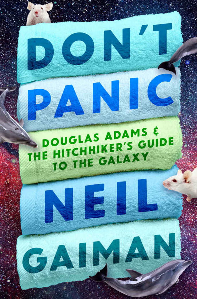 Neil Gaiman, David K. Dickson, M. J. Simpson, Guy Adams: Don't Panic (2018, Open Road Integrated Media, Inc.)