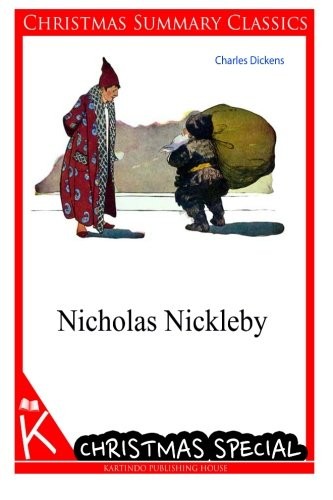 Charles Dickens: Nicholas Nickleby [Christmas Summary Classics] (2013, CreateSpace Independent Publishing Platform)