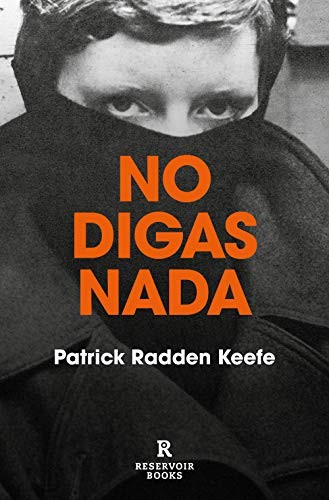 Patrick Radden Keefe: No digas nada / Say Nothing (2020, Reservoir Books)