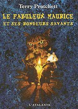 Terry Pratchett: Le Fabuleux Maurice et ses Rongeurs Savants (2004, L'Atalante)