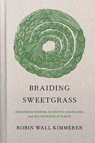 Robin Wall Kimmerer: Braiding Sweetgrass (2020, Milkweed Editions)