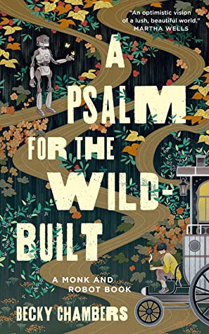 Becky Chambers: A Psalm for the Wild-Built (2021, Tom Doherty Associates)