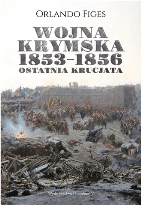 Orlando Figes: Wojna krymska 1853-1856 (Wydawnictwo Napoleon V)