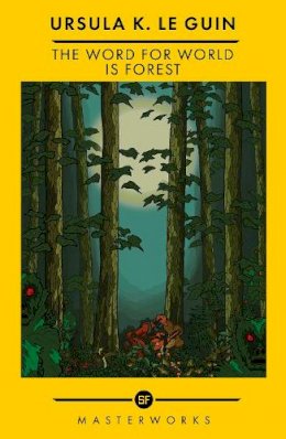 Ursula K. Le Guin: The Word for World Is Forest (2022, Orion Publishing Group, Hachette UK)