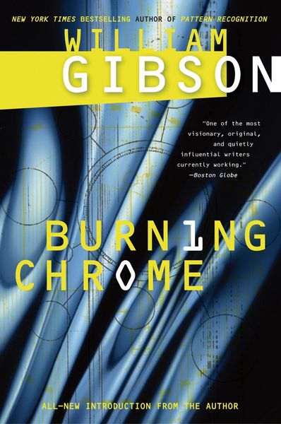 William Gibson: Burning Chrome (2017, GOLLANCZ)
