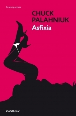 Chuck Palahniuk, Javier Calvo Perales;: Asfixia (2010, DeBolsillo)