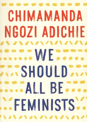 Chimamanda Ngozi Adichie: We Should All Be Feminists (2014, Vintage)