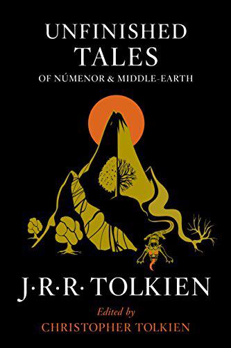 J.R.R. Tolkien, Christopher Tolkien: Unfinished Tales (2014, Harper Collins)