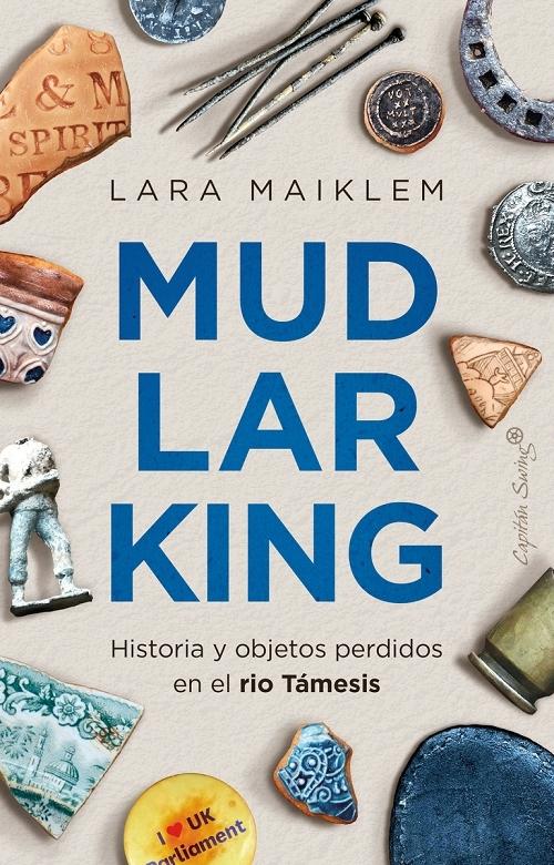 Lucía Barahona, Lara Maiklem: Mudlarking (Capitán Swing)