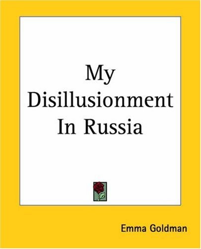 Emma Goldman: My Disillusionment In Russia (2004, Kessinger Pub Co)