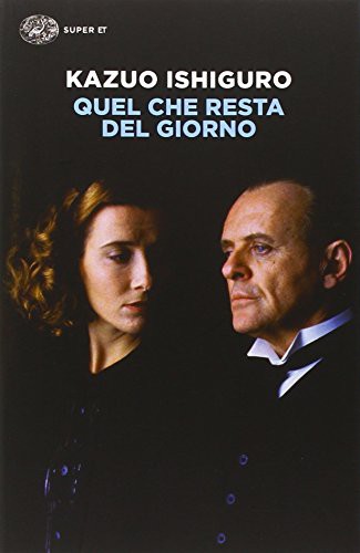 Kazuo Ishiguro: Quel che resta del giorno (2016, Einaudi)