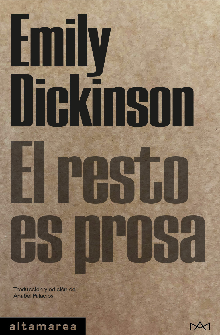 Emily Dickinson: El resto es prosa (2023, Altamarea)