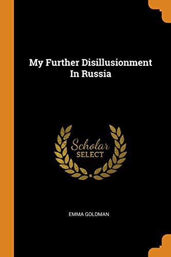 Emma Goldman: My Further Disillusionment In Russia (2018, Franklin Classics)