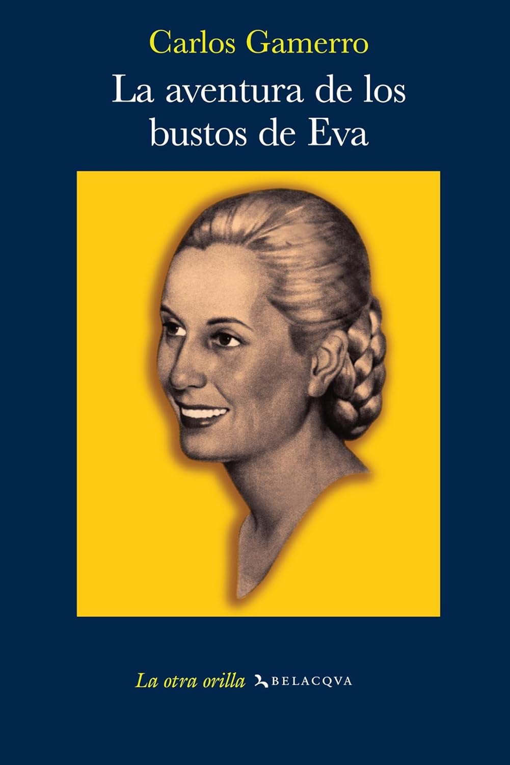 Carlos Gamerro: La aventura de los bustos de Eva (2004, Belacqva)