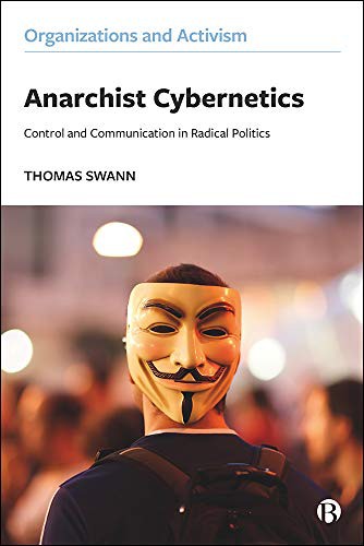 Thomas Swann: Anarchist Cybernetics (2021, Bristol University Press)