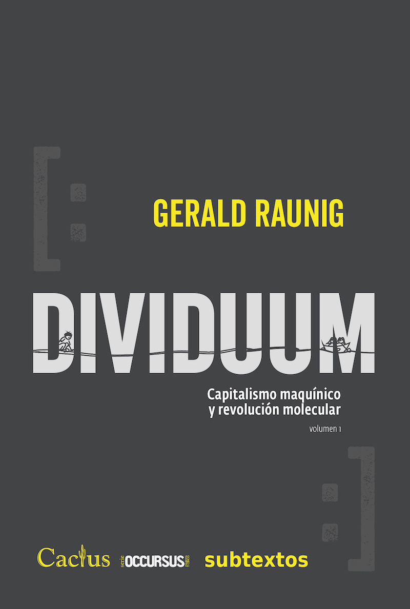 Gerald Raunig: Dividuum (2022, Cactus, Subtextos)