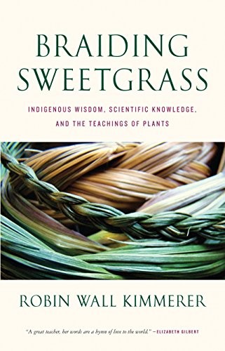 Robin Wall Kimmerer: Braiding Sweetgrass (2013, Milkweed Editions)