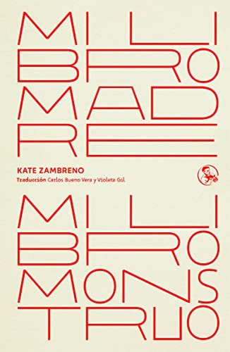 Carlos Bueno Vera, Clara Sancho, Violeta Gil, Kate Zambreno: Mi libro madre, mi libro monstruo (2022, Ediciones La Uña Rota)