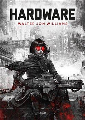Walter Jon Williams: Hardware (2022, Argo)