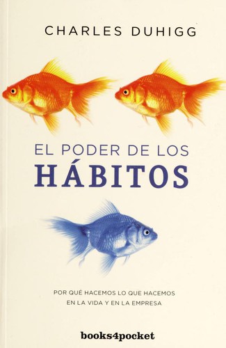 Charles Duhigg: El poder de los ha bitos (2015)