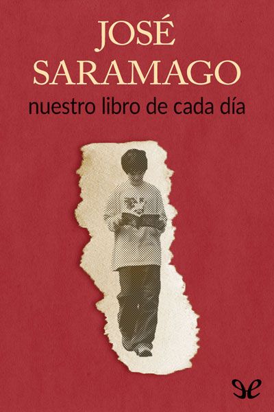 José Saramago: Nuestro libro de cada día (2001, El Olivo)