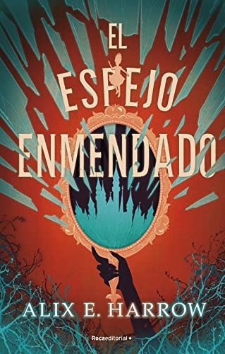 Alix E. Harrow, David Tejera Expósito: El espejo enmendado (Roca Editorial)