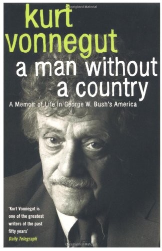 Kurt Vonnegut: A man without a country (2007, Bloomsbury)