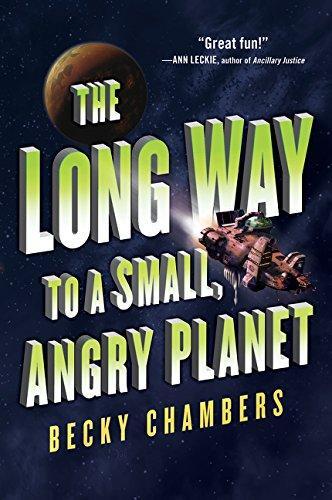 Becky Chambers: The Long Way to a Small, Angry Planet (2016, Harper Voyager)