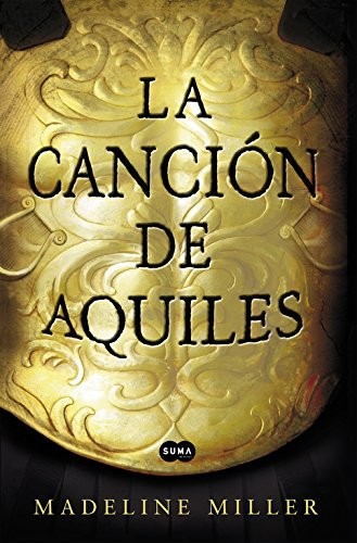 Madeline Miller: La canción de Aquiles (SUMA)