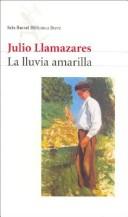 Julio Llamazares: La Lluvia Amarilla (2004, Editorial Seix Barral)