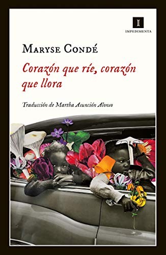 Maryse Condé, Martha Asunción Alonso Moreno: Corazón que ríe, corazón que llora (2019, Impedimenta)