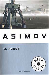 Isaac Asimov: Io, Robot (2003, Mondadori)