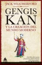 Jack Weatherford, Juan Rabasseda Gascón: Gengis Kan y la creación del mundo moderno (2022, Atico de los Libros)