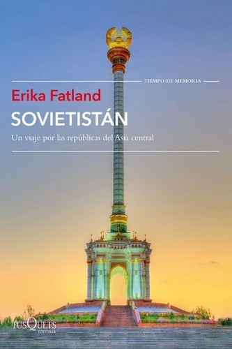 Erika Fatland, Carmen Freixanet: Sovietistán (2019, Tusquets Editores S.A.)