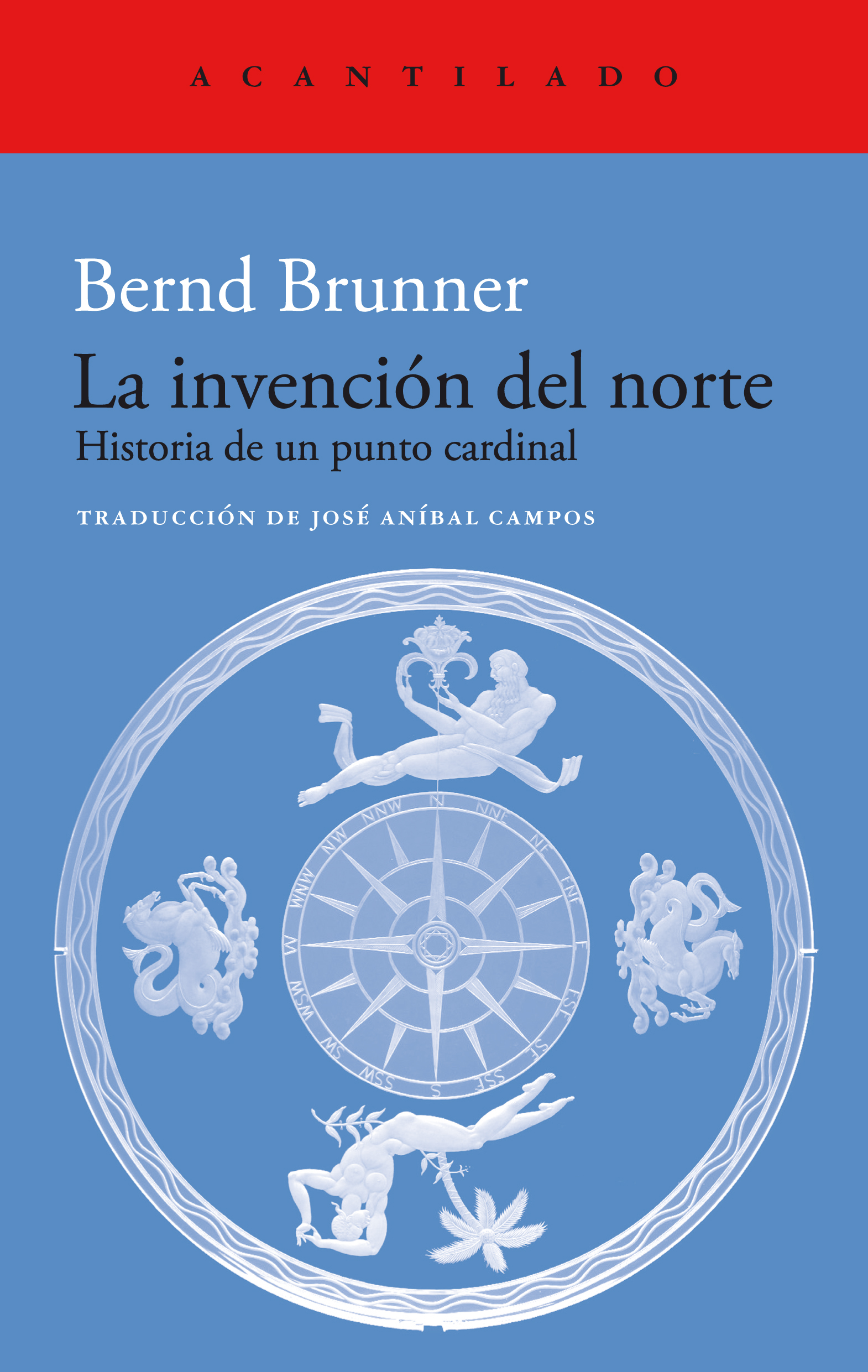 Bernd Brunner, José Aníbal Campos González: La invención del Norte (Acantilado)