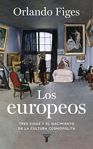 María Serrano Giménez;, Orlando Figes: Los europeos (2020, TAURUS)