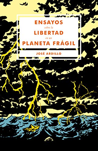 José Ardillo: Ensayos sobre la libertad en un planeta frágil (2014, Ediciones el Salmón)