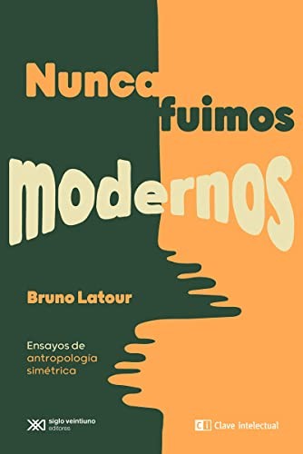 Bruno Latour: Nunca fuimos modernos (2022, Clave Intelectual)
