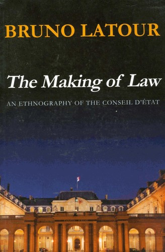 Bruno Latour: The making of law (2010, Polity)
