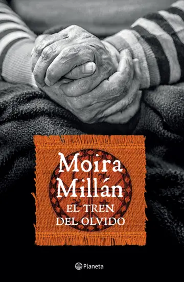 Moira Millán: El tren del olvido (Planeta)