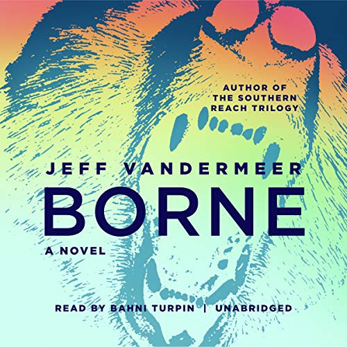 Jeff VanderMeer: Borne (2020, Blackstone Publishing)