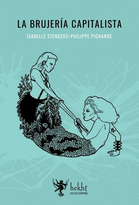Isabelle Stengers, Philippe Pignarre: La brujería capitalista (2018)