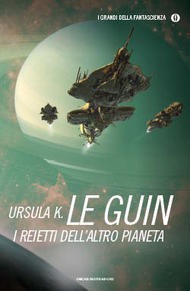 Ursula K. Le Guin: I reietti dell'altro pianeta (2014, Mondadori)