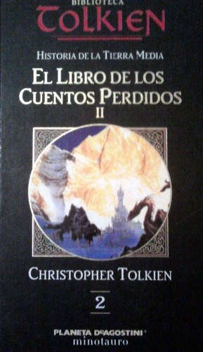 J.R.R. Tolkien, Christopher Tolkien: El Libro de Los Cuentos Perdidos II (2002, Ediciones Minotauro)