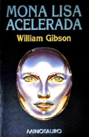 William Gibson (unspecified): Mona Lisa Acelerada (1999, Minotauro)