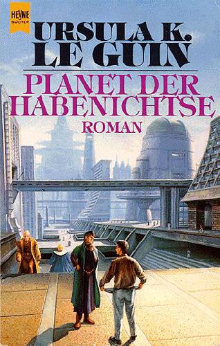 Ursula K. Le Guin: Planet der Habenichtse (1976, Heyne)