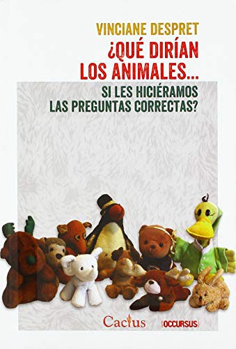 Vinciane Despret: ¿Qué dirían los animales… si les hiciéramos las preguntas correctas? (Cactus)