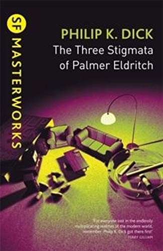 Philip K. Dick: The Three Stigmata of Palmer Eldritch (2013, Gollancz)